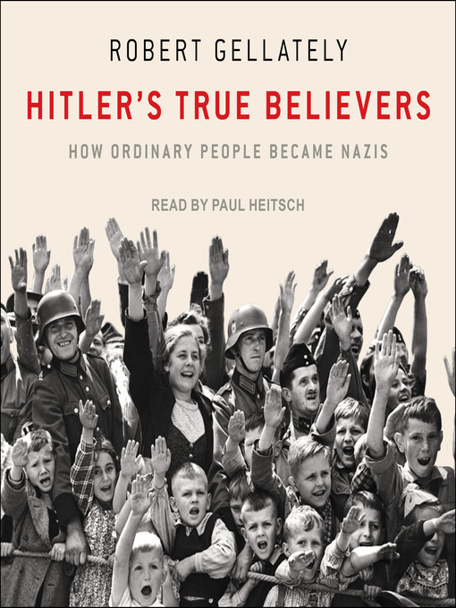Title details for Hitler's True Believers by Robert Gellately - Available